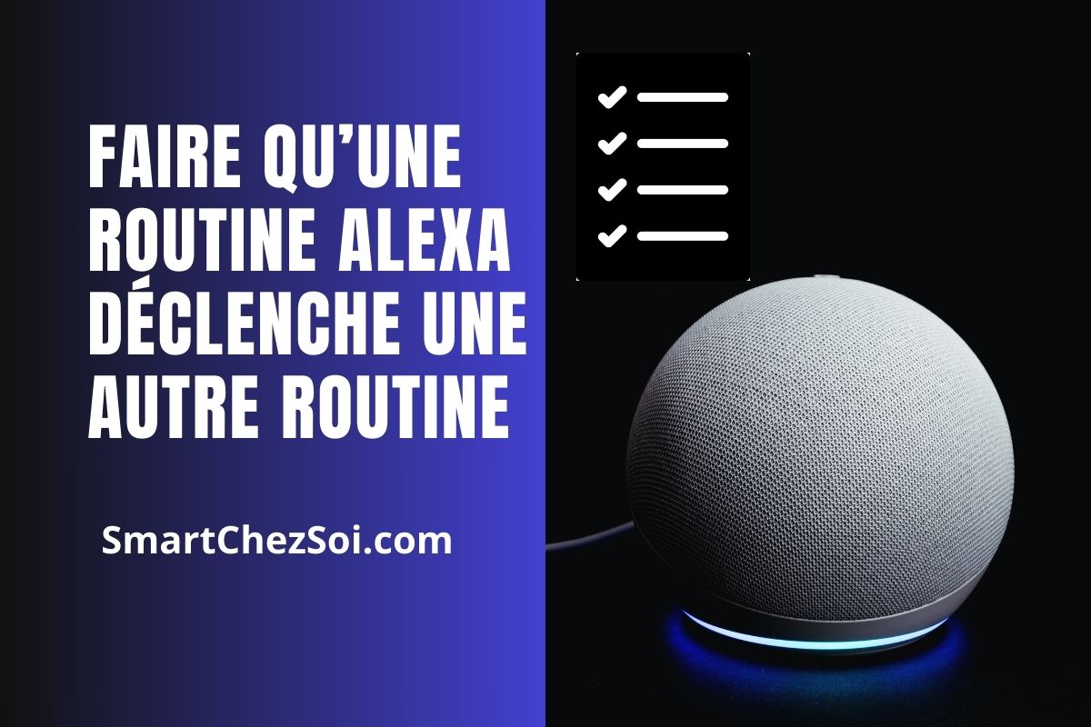 Faire qu’une routine Alexa déclenche une autre routine