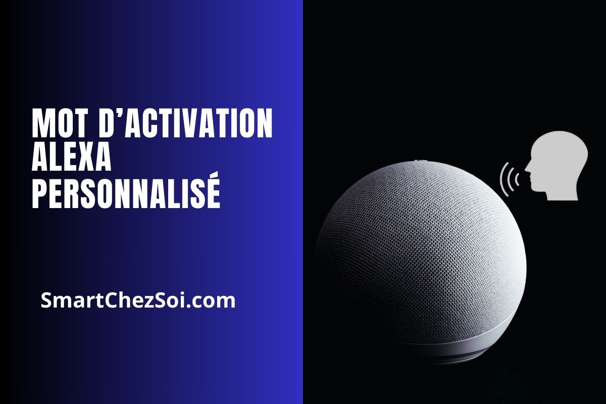 Mot d’activation Alexa personnalisé : comment faire