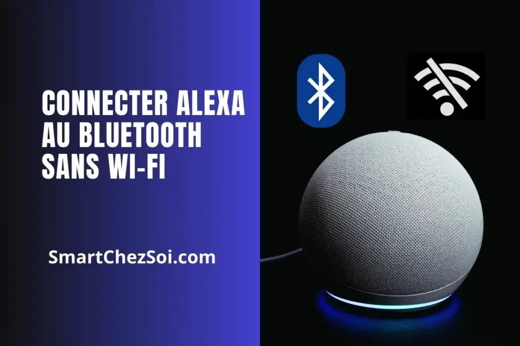 Connecter Alexa au Bluetooth sans Wi-Fi : guide rapide
